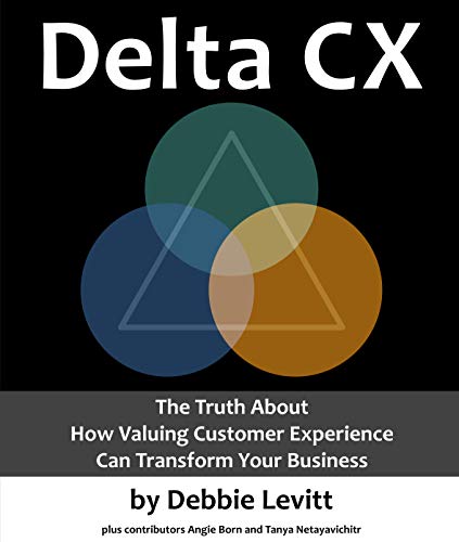 Delta CX The Truth About How Valuing Customer Experience Can Transform